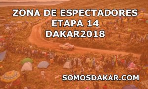 Las zonas de espectadores de la Etapa 14 del Dakar 2018